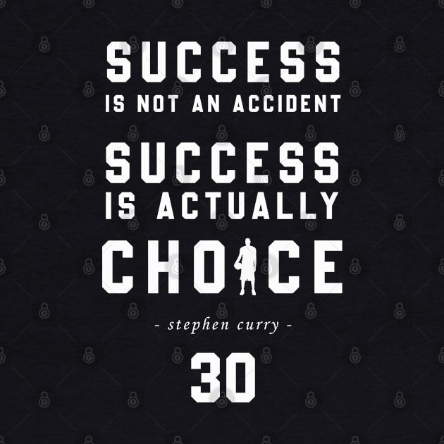 Success is A Choice By Steph Curry by teesmile